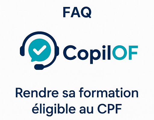FAQ sur les démarches pour rendre une formation éligible au CPF avec COPILOF