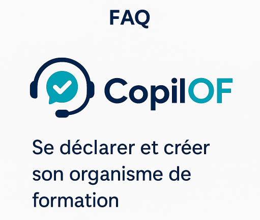 FAQ sur la déclaration et la création d’un organisme de formation avec COPILOF