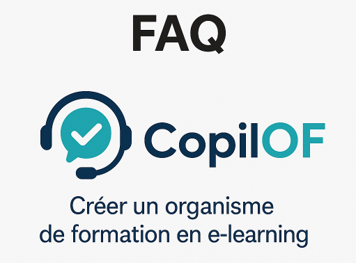 FAQ sur la création d’un organisme de formation en e-learning avec COPILOF
