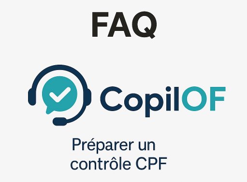 FAQ sur la préparation à un contrôle CPF avec l’accompagnement de COPILOF